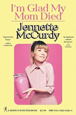 Book Cover of I'm Glad My Mom Died by Jennette McCurdy